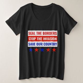 CAMISETA PLUS SIZE FECHAR AS FRONTEIRAS, PARAR A INVASÃO...