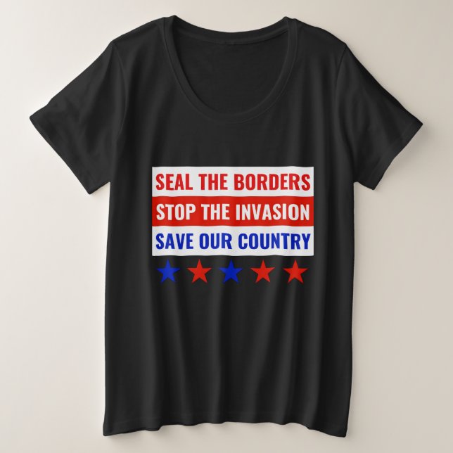 CAMISETA PLUS SIZE FECHAR AS FRONTEIRAS, PARAR A INVASÃO... (Frente do Design)