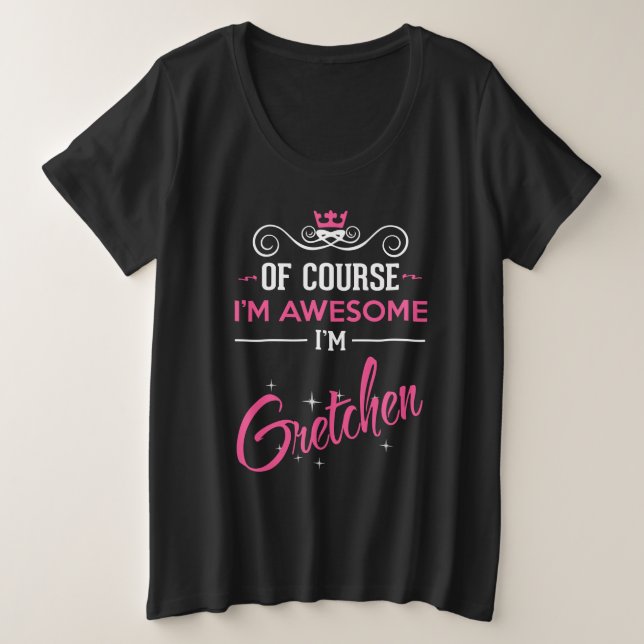 Camiseta Plus Size Gretchen, é claro que sou incrível Sou Gretchen (Frente do Design)