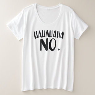 Camiseta Plus Size HAHAHAHA NÃO. Camisa-T de mulher asfixia
