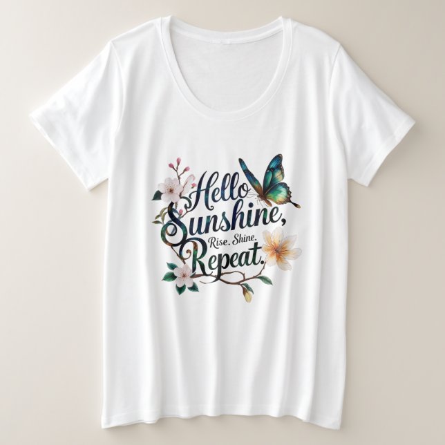 Camiseta Plus Size Hello Sunshine – Bloom Gently. Rise. Shine. Repeat (Frente do Design)