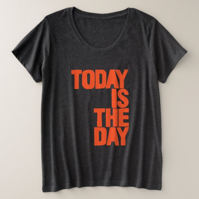 Camiseta Plus Size Hoje é o dia (Frente do Design)