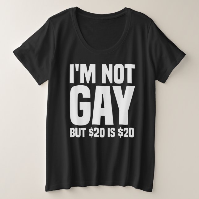 Camiseta Plus Size I'm Not Gay But $20 is $20-45324 (Frente do Design)