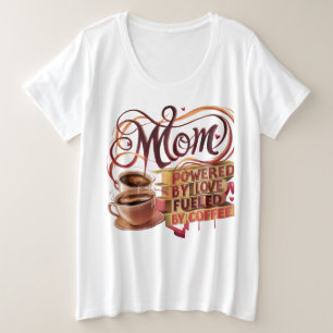 Camiseta Plus Size Mãe — Acionada pelo Amor, Alimentada por T-Shirt C