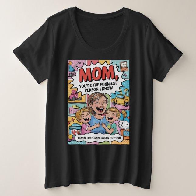 Camiseta Plus Size Mãe, Você É A Pessoa Mais Engraçada Que Conheço (Frente do Design)