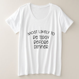 Camiseta Plus Size Mais Propenso a Ficar Bêbado Antes do Jantar Camis