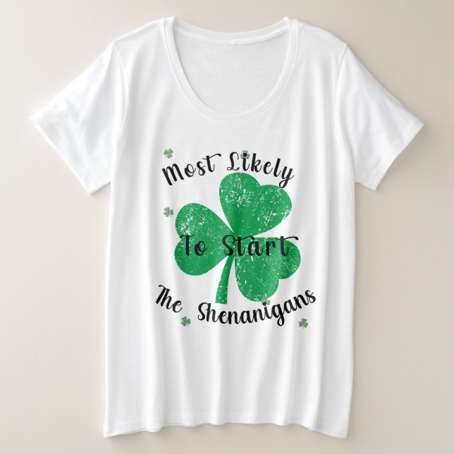 Camiseta Plus Size Mais Provável Para Começar Os Shenanigans (Frente do Design)