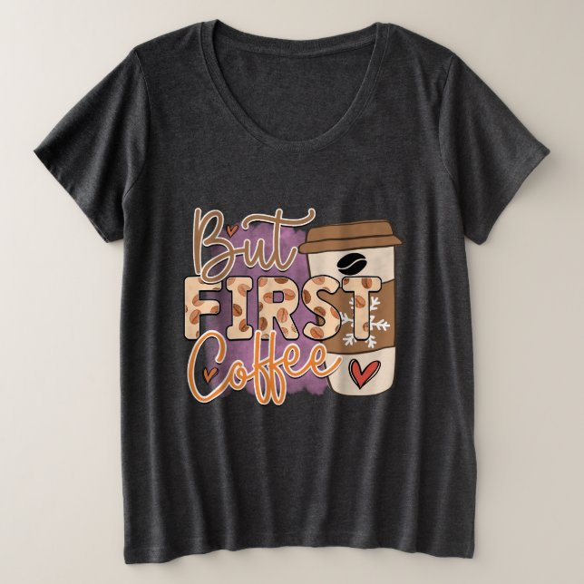 Camiseta Plus Size Mas Café Primeiro (Frente do Design)
