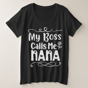 Camiseta Plus Size Meu chefe me chama de Nana