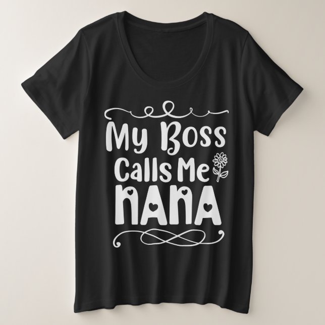 Camiseta Plus Size Meu chefe me chama de Nana (Frente do Design)
