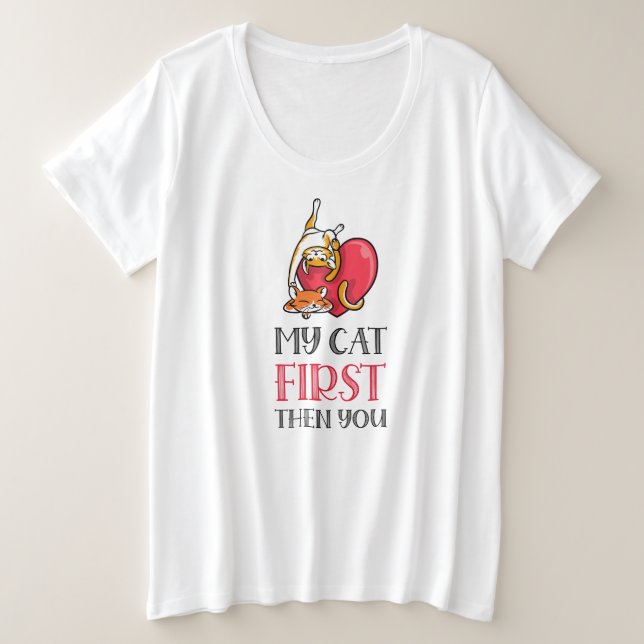 Camiseta Plus Size Meu gato primeiro. Então você (Frente do Design)