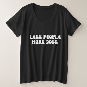 Camiseta Plus Size Moderno Menos Pessoas Mais script de ranhura de an