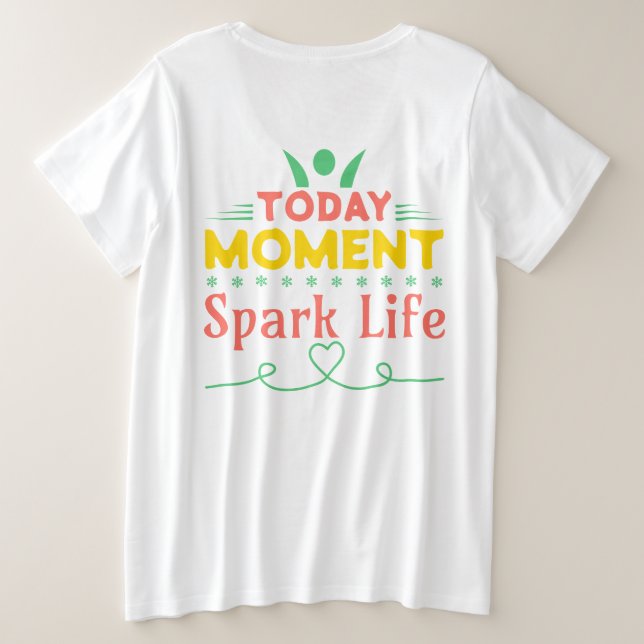Camiseta Plus Size Momento de Hoje, Faça a Vida Brilhar (Verso do Design)