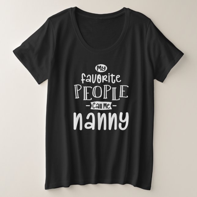 Camiseta Plus Size My Favorite People Call Me Nanny (Frente do Design)