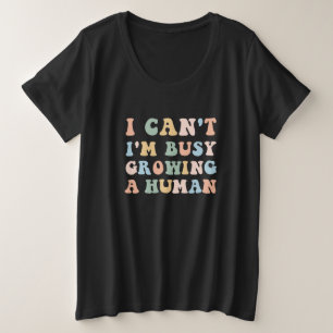 Camiseta Plus Size Não posso estar ocupado cultivando uma gravidez hu
