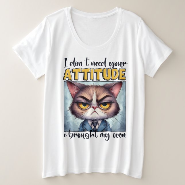 Camiseta Plus Size Não preciso da sua atitude. Eu trouxe a minha! (Frente do Design)