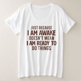 Camiseta Plus Size Não Pronto Para Fazer Coisas - Sarcástico