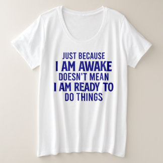 Camiseta Plus Size Não Pronto Para Fazer Coisas - Sarcástico