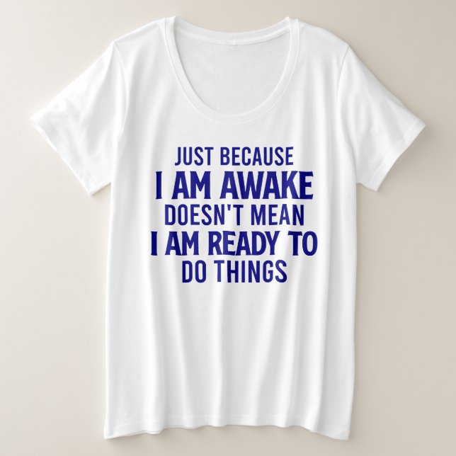 Camiseta Plus Size Não Pronto Para Fazer Coisas - Sarcástico (Frente do Design)