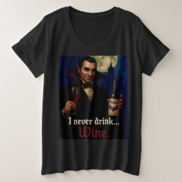 Camiseta Plus Size “Nunca Bebo… Vinho” Humor de Terror de Vampiro