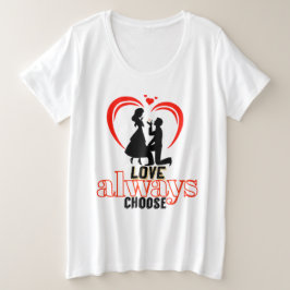 Camiseta Plus Size O amor 💖 sempre escolhe o T-Sh básico de tamanho