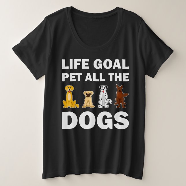 Camiseta Plus Size O Objetivo Da Vida Pet Todos Os Cães  (Frente do Design)