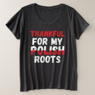 Camiseta Plus Size Obrigado Pelas Minhas Raízes Poloneses - Orgulho P