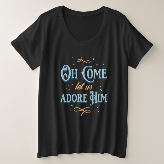 Camiseta Plus Size Oh Come Let Us Adore Him (Frente do Design)