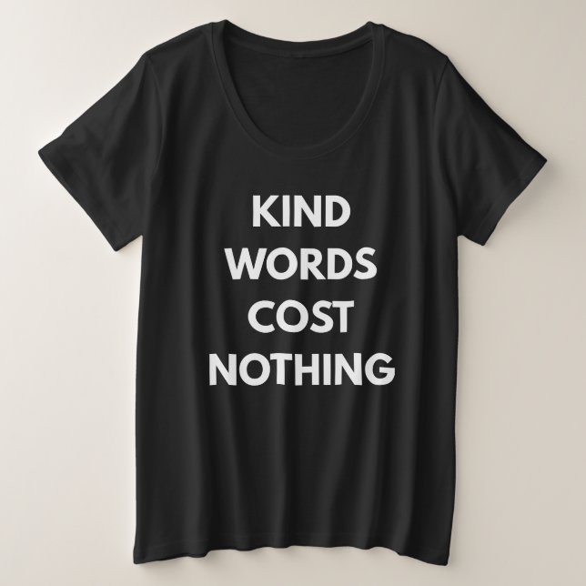 Camiseta Plus Size Palavras Gentis Não Custam Nada (Frente do Design)
