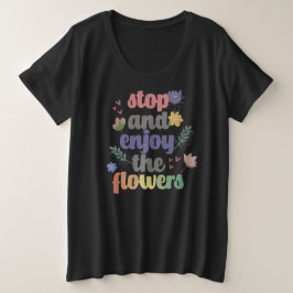 Camiseta Plus Size Pare e aproveite as flores