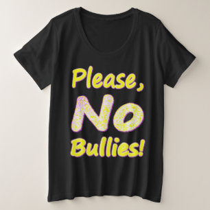 Camiseta Plus Size "Por Favor, Sem Bullies" Design. Compre agora