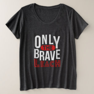 Camiseta Plus Size Professora Arte Apenas O Ensino Corajoso
