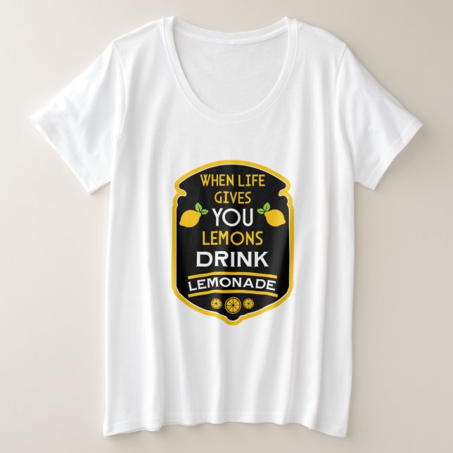 Camiseta Plus Size Quando A Vida Lhe Dá Limões Bebem Limonada (Frente do Design)