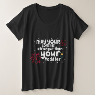 Camiseta Plus Size Que o seu café seja mais forte do que o seu bebê