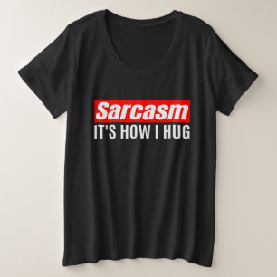 Camiseta Plus Size Sarcasmo É como eu abraço - Sarcástico engraçado