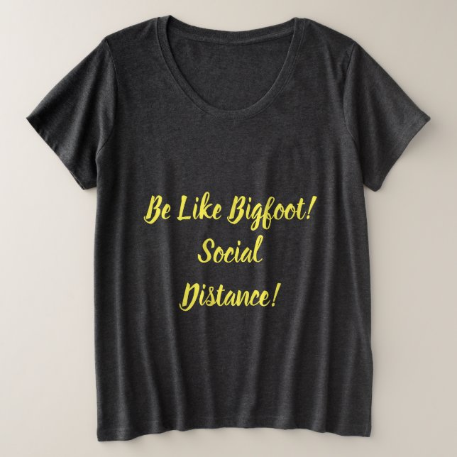 Camiseta Plus Size Seja como Bigfoot e distância social (Frente do Design)