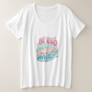 Camiseta Plus Size Seja gentil com sua mente