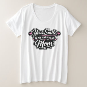 Camiseta Plus Size Seu Sorriso É Minha Felicidade Presente Dia das Mã
