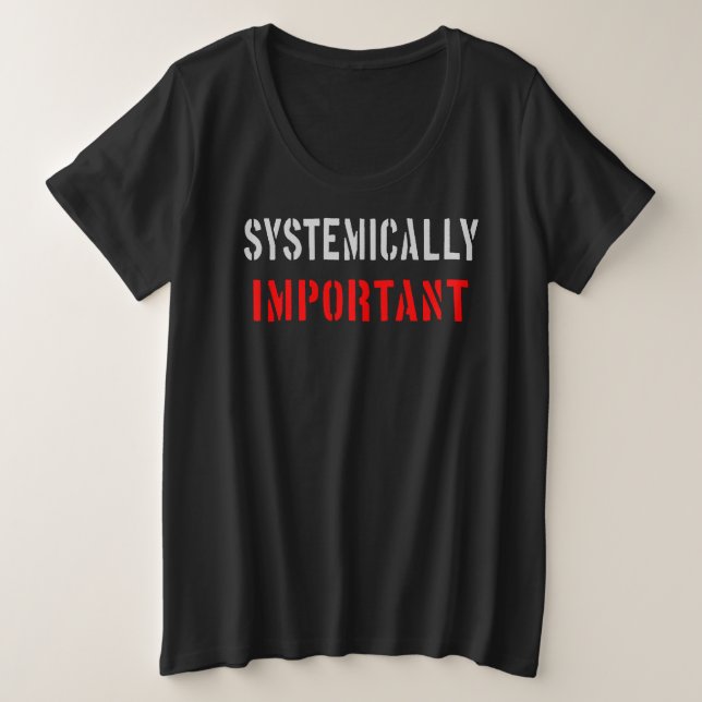 Camiseta Plus Size Sistemicamente importante (Frente do Design)
