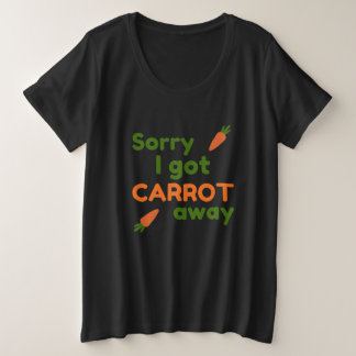 Camiseta Plus Size Sorry I Got Carrot Away