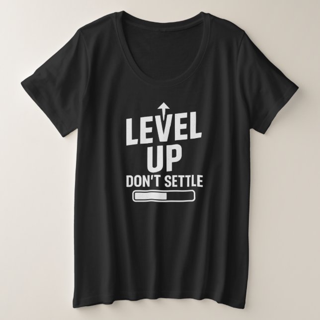 Camiseta Plus Size Suba de nível não se acomode (Frente do Design)