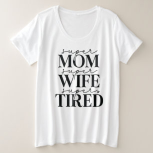 Camiseta Plus Size Super Mãe Esposa Cansada Mais T-Shirt Tamanho