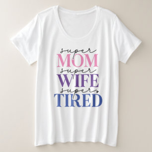 Camiseta Plus Size Super Mãe Esposa Cansada Mais T-Shirt Tamanho