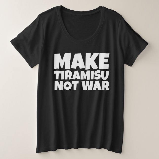 CAMISETA PLUS SIZE TIRAMISU NÃO GUERRA T-SHIRTS (Frente do Design)
