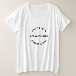 Camiseta Plus Size Vacinar, ciência é real, salvar vidas modernas