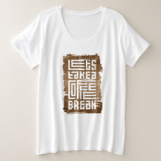 Camiseta Plus Size Vamos Leva uma pausa de café mais T-Shirt
