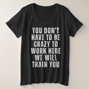 Camiseta Plus Size Você não precisa ser louco - engraçado humor de es