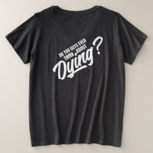 Camiseta Plus Size vocês já pensaram em morrer
