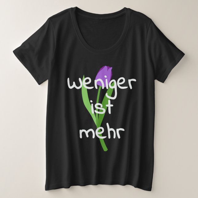 Camiseta Plus Size Weniger Ist Mehr (Less Is More) (Frente do Design)