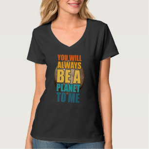 Camiseta Plutão Você Sempre Será Um Planeta Para Mim Plutão